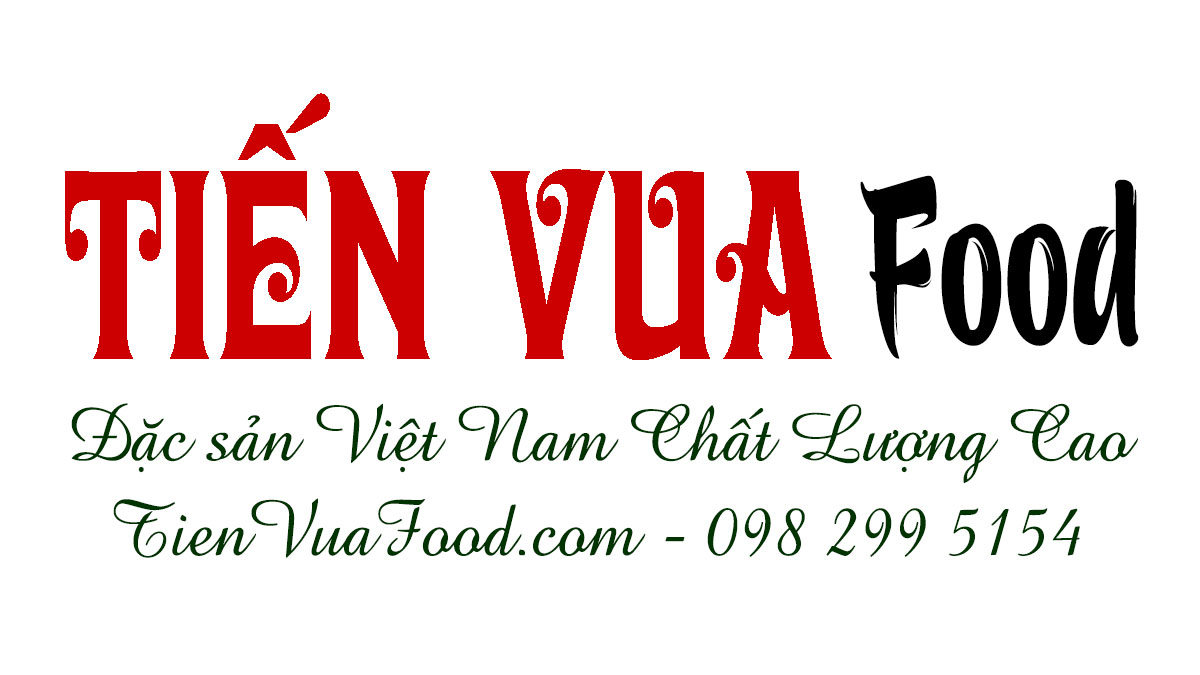 TIẾN VUA FOOD - Đặc sản Việt Nam chất lượng cao!
